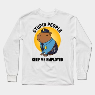 Stupid people keep me employed Capybara Police Long Sleeve T-Shirt